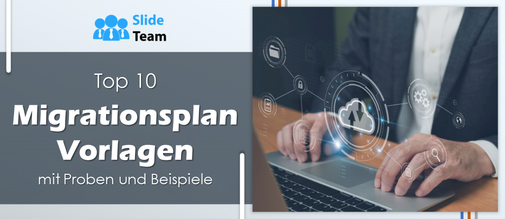 Die 10 besten Migrationsplanvorlagen mit Beispielen und Beispielen