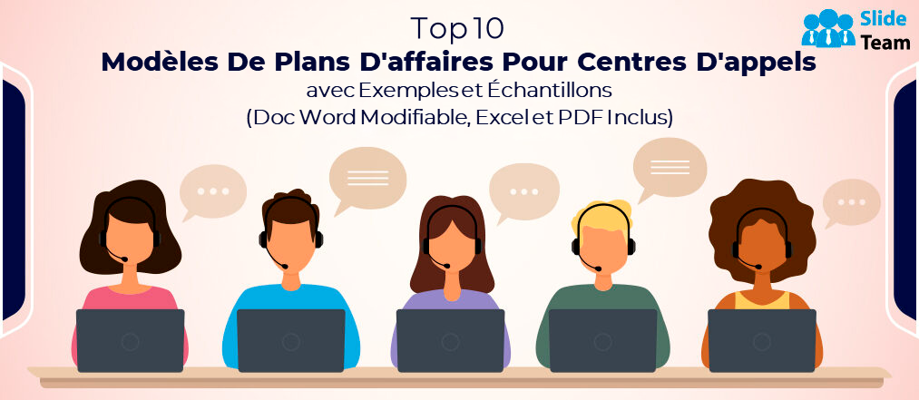 Top 10 des modèles de plans d'affaires pour centres d'appels avec exemples et échantillons (doc Word modifiable, Excel et PDF inclus)