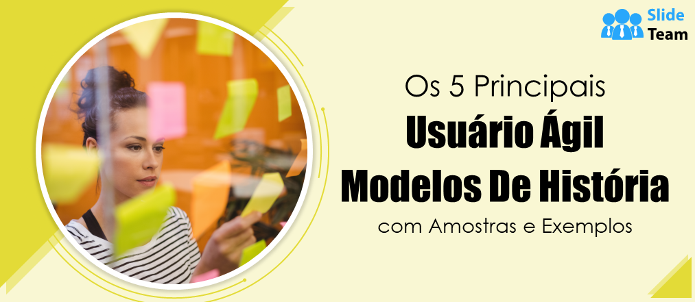 Os 5 principais modelos de histórias de usuários ágeis com amostras e exemplos