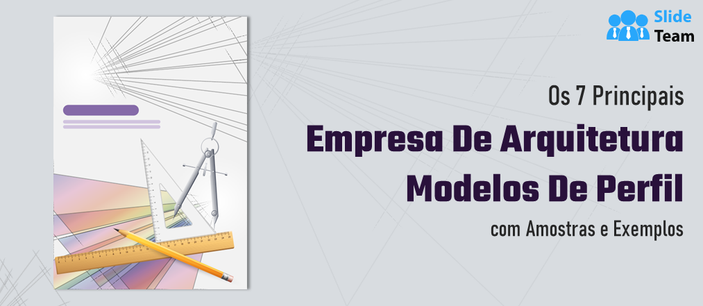 Os 7 principais modelos de perfil de empresa de arquitetura com amostras e exemplos