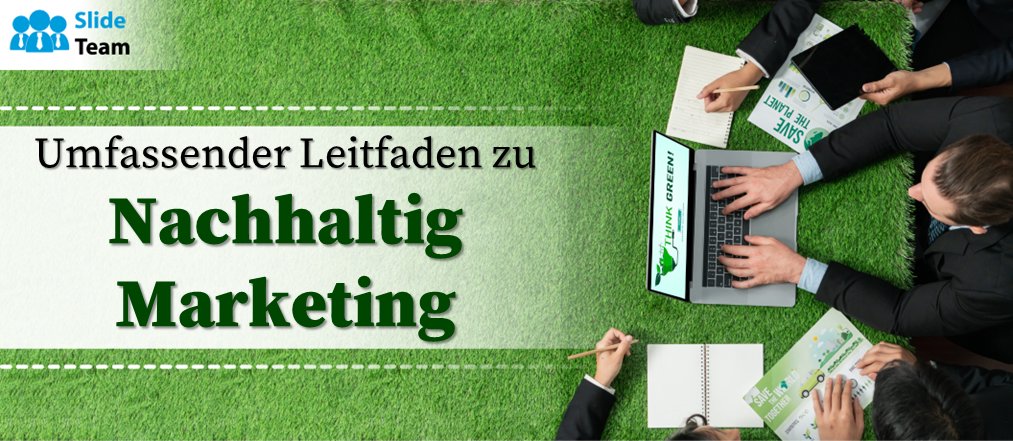 Umfassender Leitfaden für nachhaltiges Marketing – Kostenloses PPT und PDF
