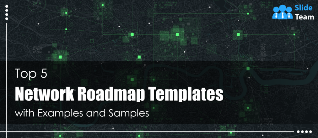 Top 5 Network Roadmap Templates With Examples and Samples