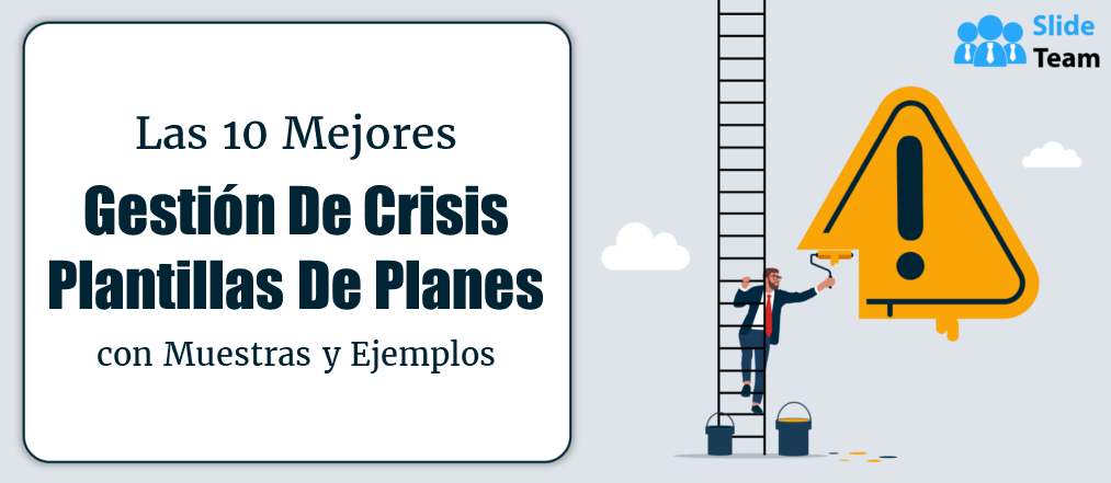 Las 10 mejores plantillas de planes de gestión de crisis con muestras y ejemplos