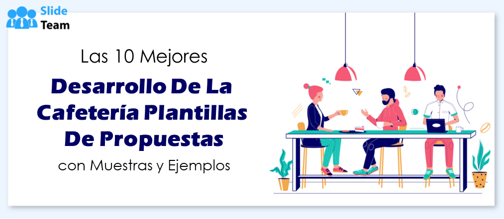 Las 10 mejores plantillas de propuestas de desarrollo de cafeterías con muestras y ejemplos