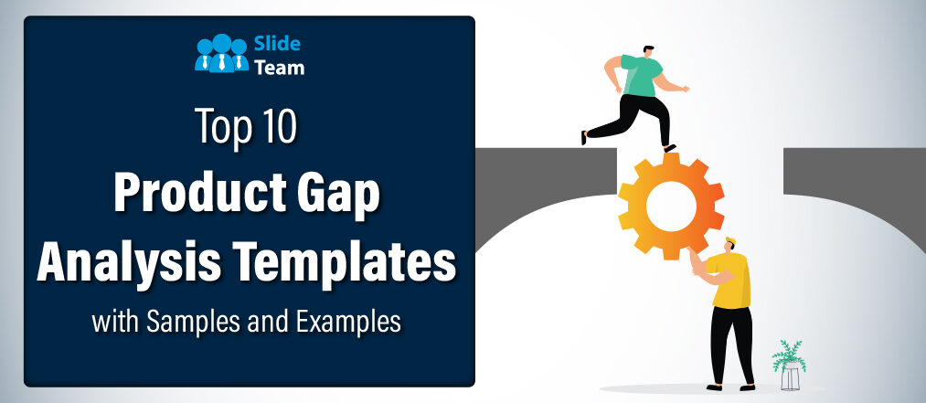 Top 10 Product Gap Analysis Templates with Samples and Examples