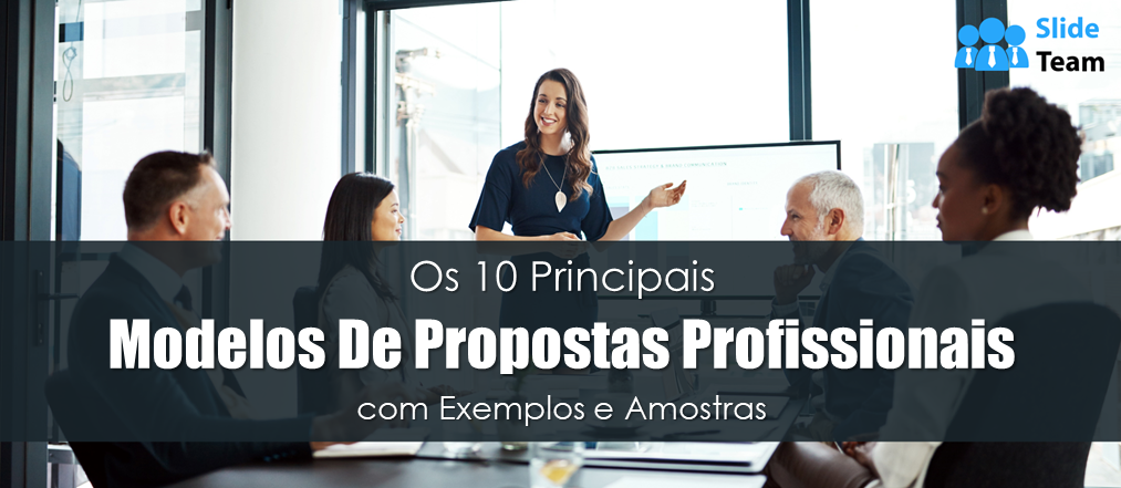 Os 10 principais modelos de propostas profissionais com exemplos e amostras