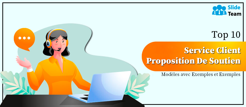 Top 10 des modèles de proposition de support de service client avec des échantillons et des exemples