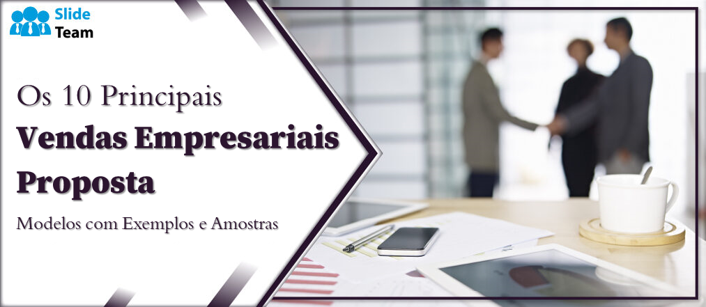 Os 10 principais modelos de propostas de vendas comerciais com exemplos e amostras
