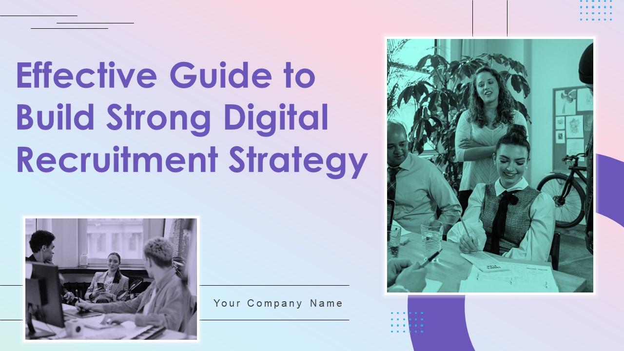 Effective Guide to Build Strong Digital Recruitment Strategy PPT