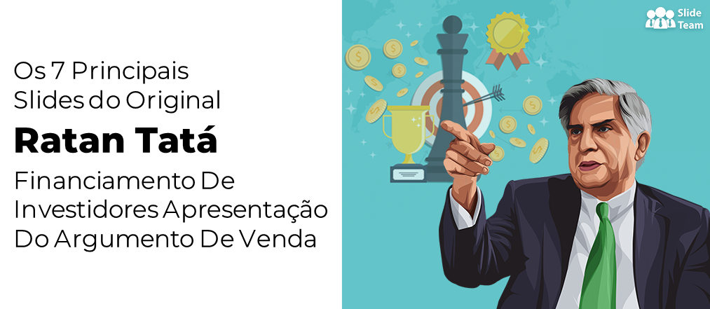 Os 7 principais slides da apresentação original de argumento de venda de financiamento ao investidor Ratan Tata [PDF gratuito anexado]