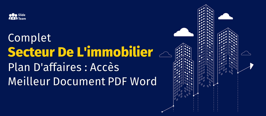 Plan d'affaires complet du secteur immobilier : accédez au meilleur document PDF Word