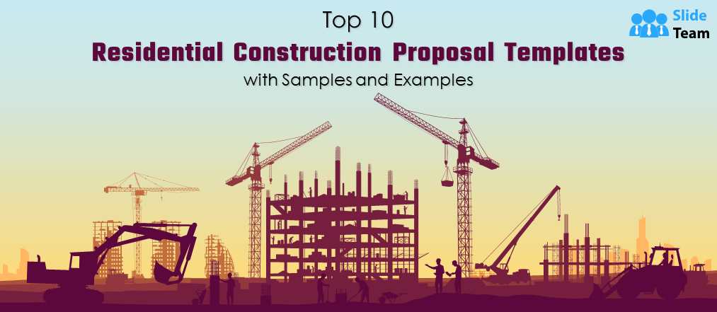 Top 10 Residential Construction Proposal Templates with Samples and Examples