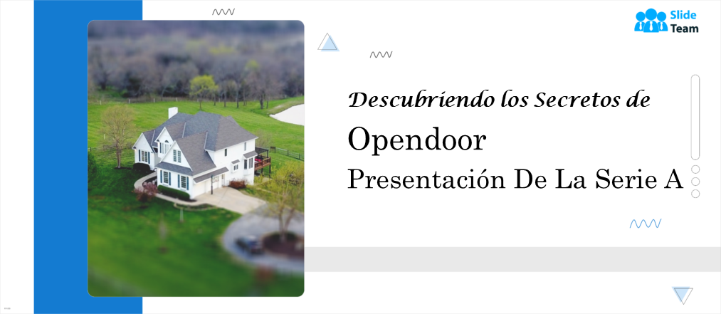 Descubriendo los secretos de la presentación de Opendoor Serie A
