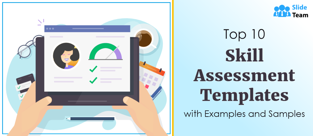 Top 10 Skill Assessment Templates with Examples and Samples