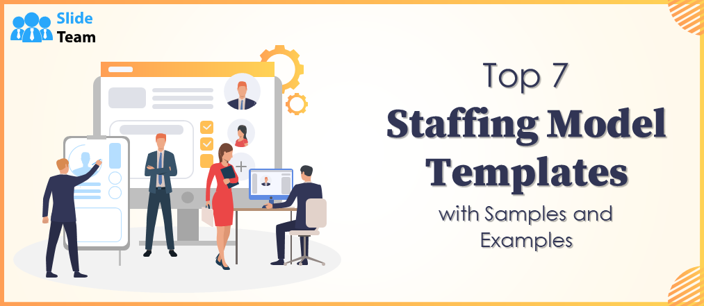 Top 7 Staffing Model Templates with Samples and Examples