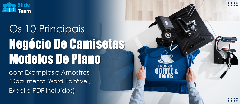 Os 10 principais modelos de plano de negócios de camisetas com exemplos e amostras (documento editável do Word, Excel e PDF incluídos)
