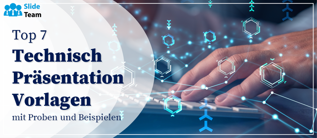 Die 7 besten technischen Präsentationsvorlagen mit Beispielen und Beispielen