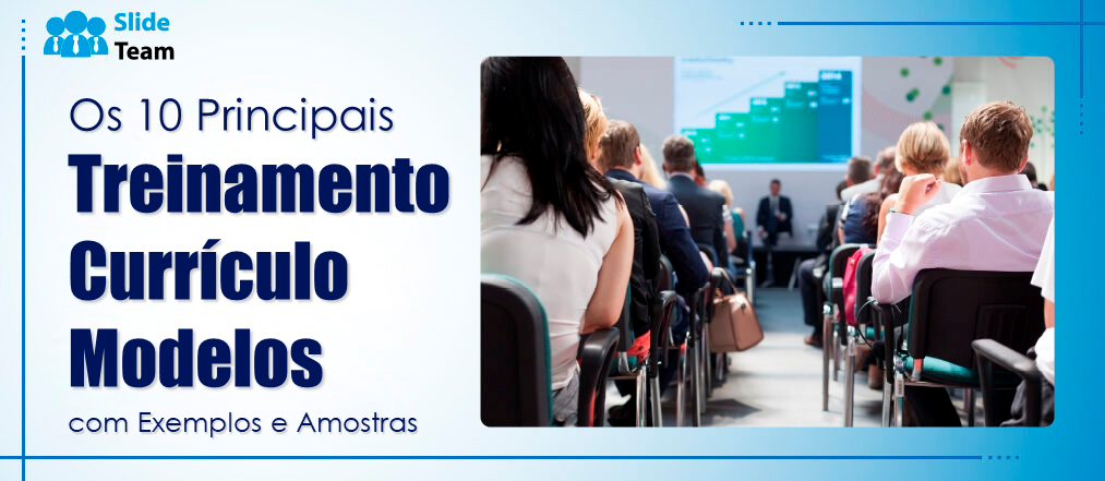 Os 10 principais modelos de currículo de treinamento com exemplos e amostras