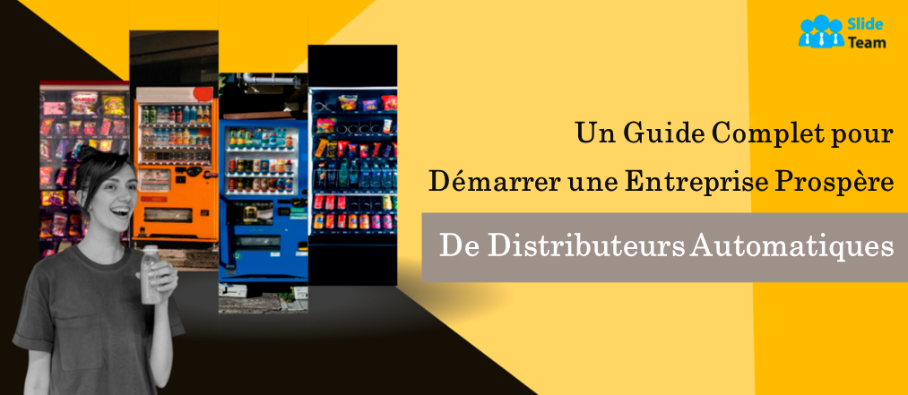 Un guide complet pour démarrer une entreprise de distributeurs automatiques réussie