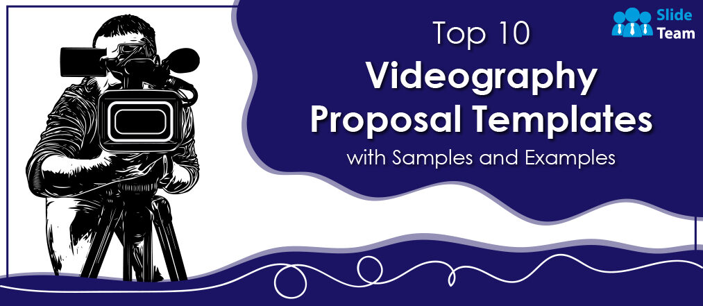 Top 10 Videography Proposal Templates with Samples and Examples