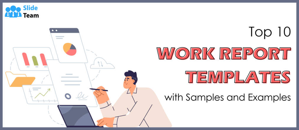Top 10 Work Report Templates with Samples and Examples