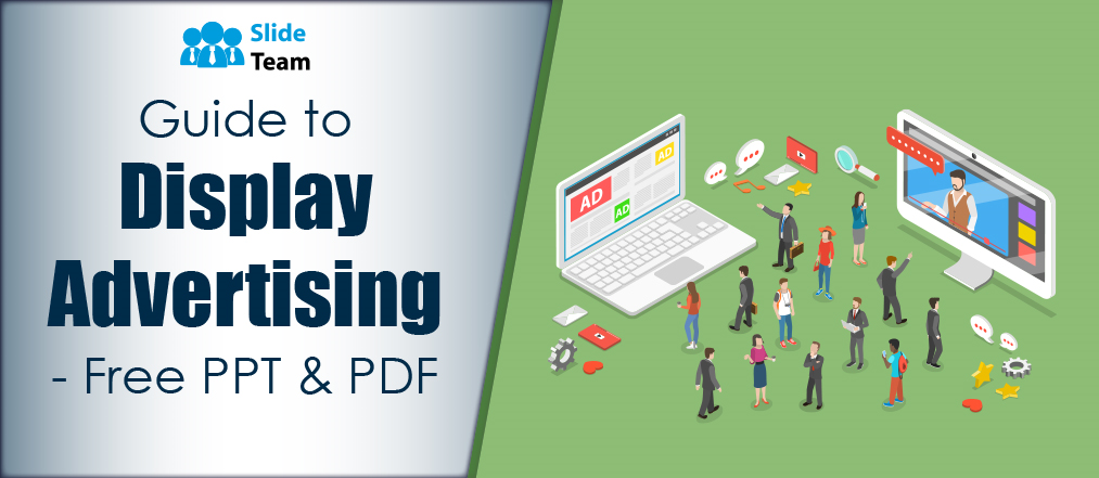 Guide to Display Advertising- Free PPT & PDF.
