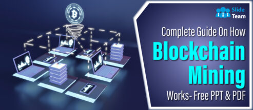 Complete Guide On How Blockchain Mining Works- Free PPT & PDF