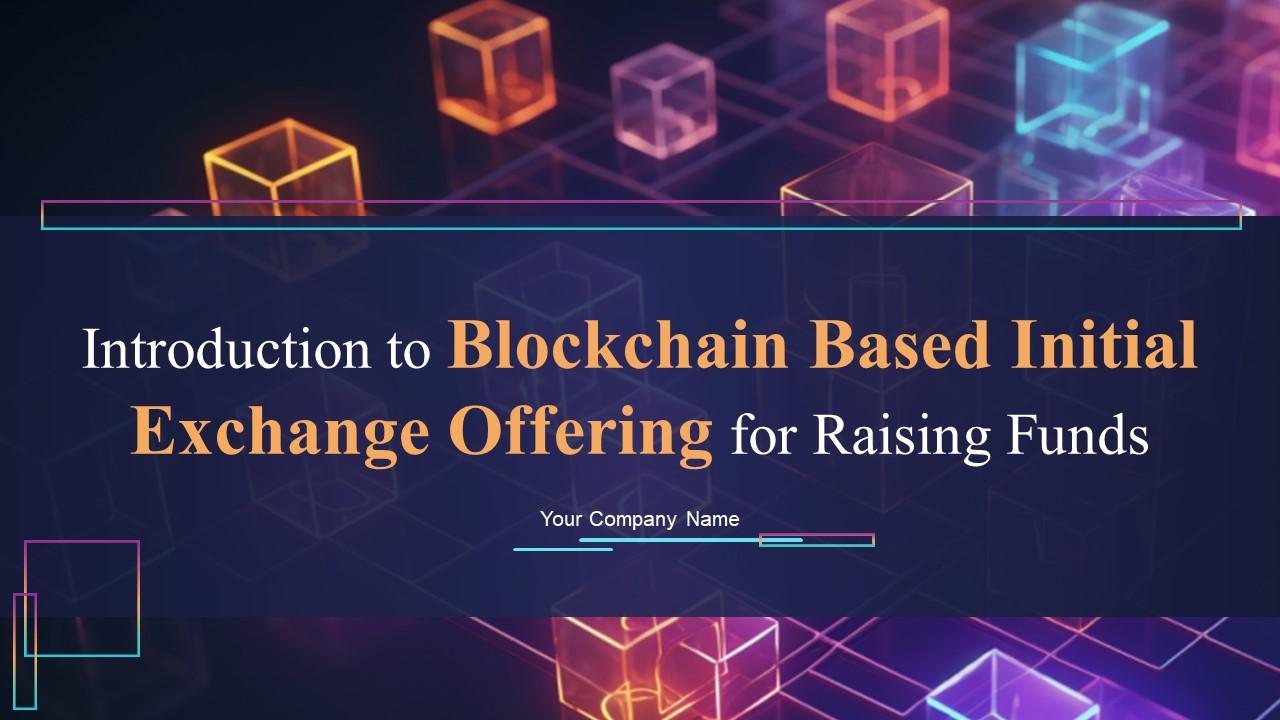 Introduction To Blockchain Based Initial Exchange Offering For Raising Funds