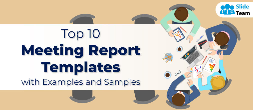 Top 10 Meeting Report Templates with Examples and Samples