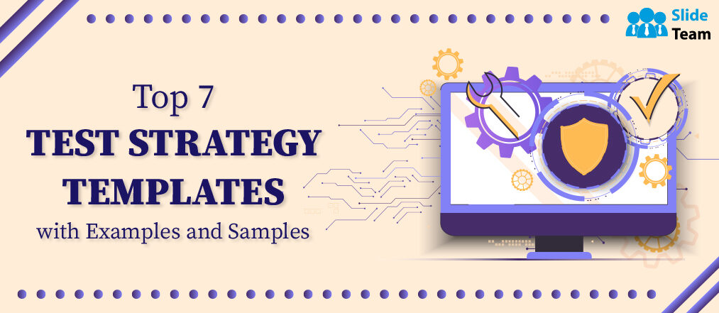 Top 7 Test Strategy Templates with Examples and Samples