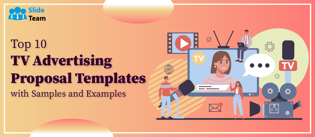 Top 10 TV Advertising Proposal Templates with Samples and Examples