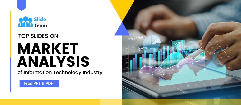 Top Slides on Market Analysis of IT Industry [Free PPT