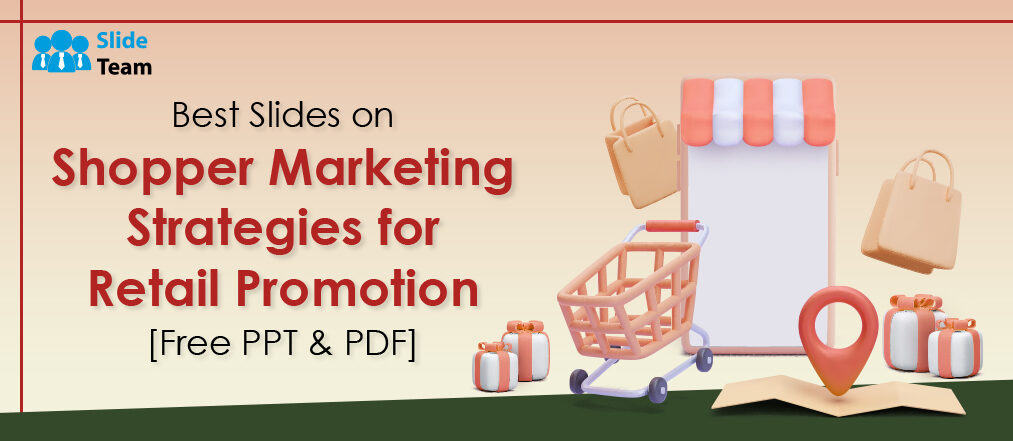 Best Slides on Shopper Marketing Strategies for Retail Promotion [Free PPT & PDF]