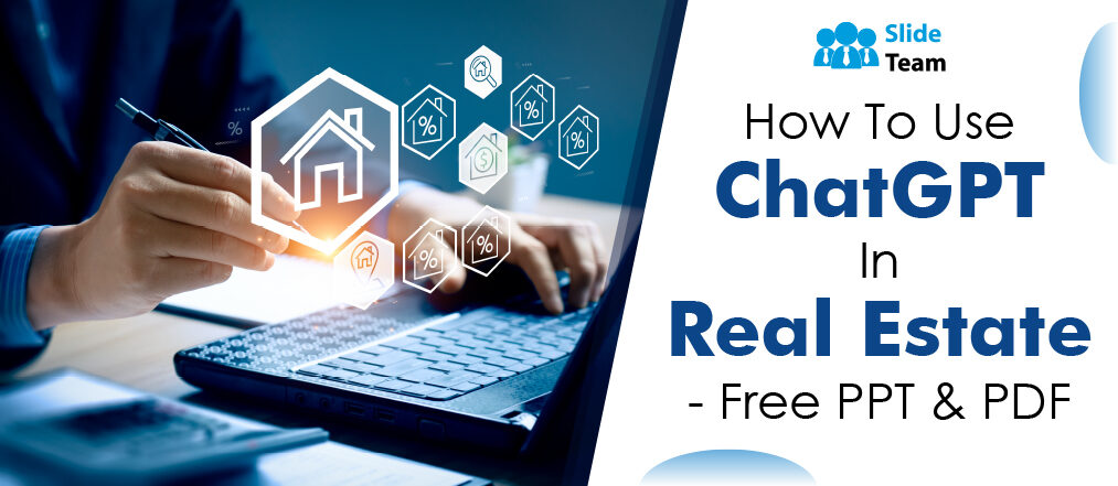 How to Use ChatGPT in Real Estate?- Free PPT & PDF!