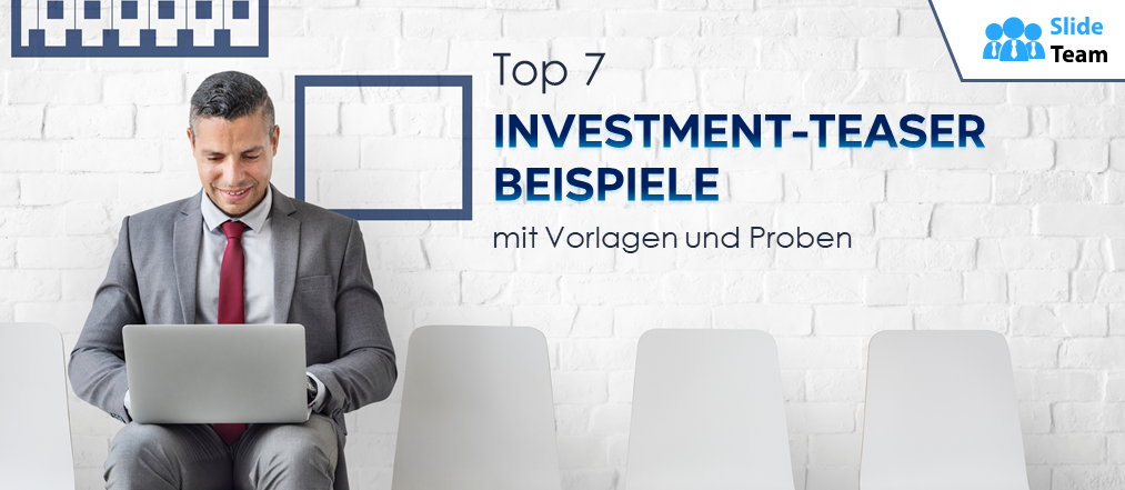 Die 7 besten Investment-Teaser-Beispiele mit Vorlagen und Beispielen