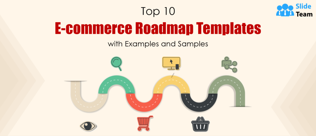 Top 10 E-commerce Roadmap Templates with Examples and Samples