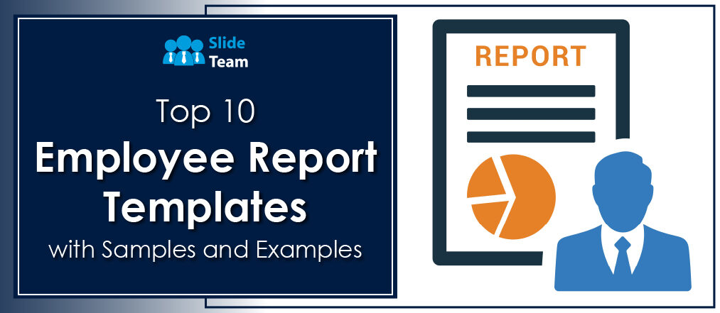 Top 10 Employee Report Templates with Samples and Examples
