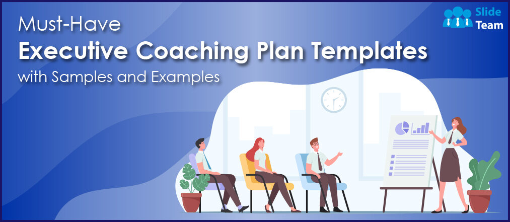 Must-Have Executive Coaching Plan Templates with Samples and Examples