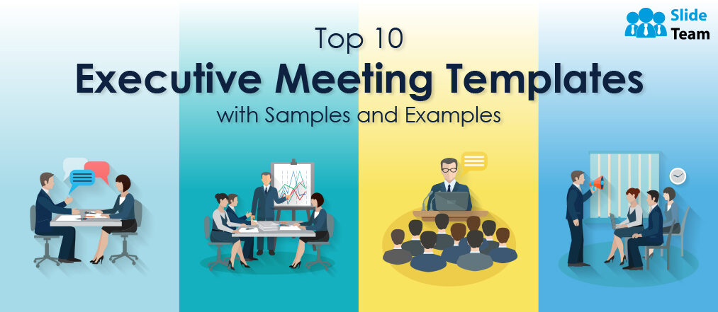Top 10 Executive Meeting Templates with Samples and Examples