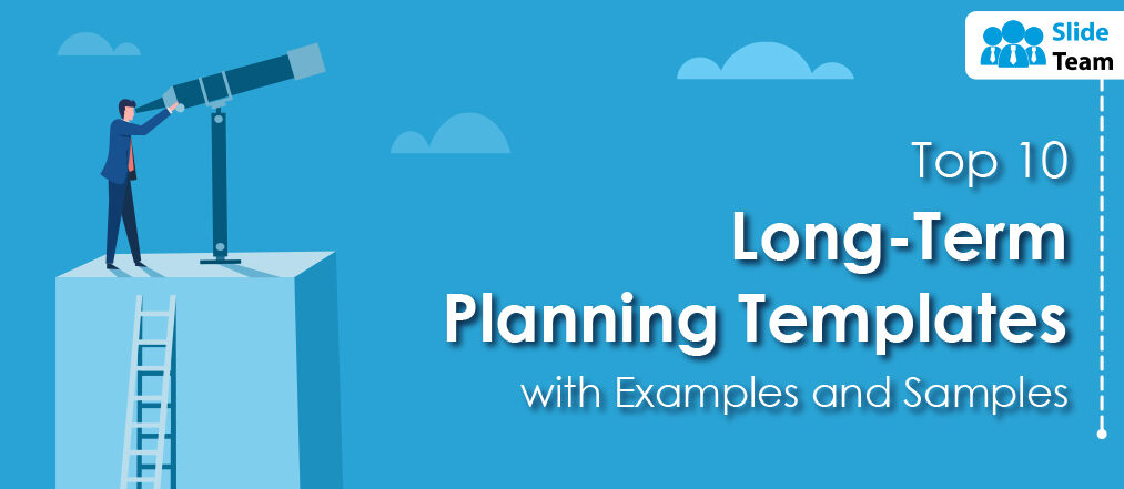 Top 10 Long-Term Planning Templates with Examples and Samples