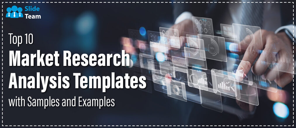 Top 10 Market Research Analysis Templates with Samples and Examples