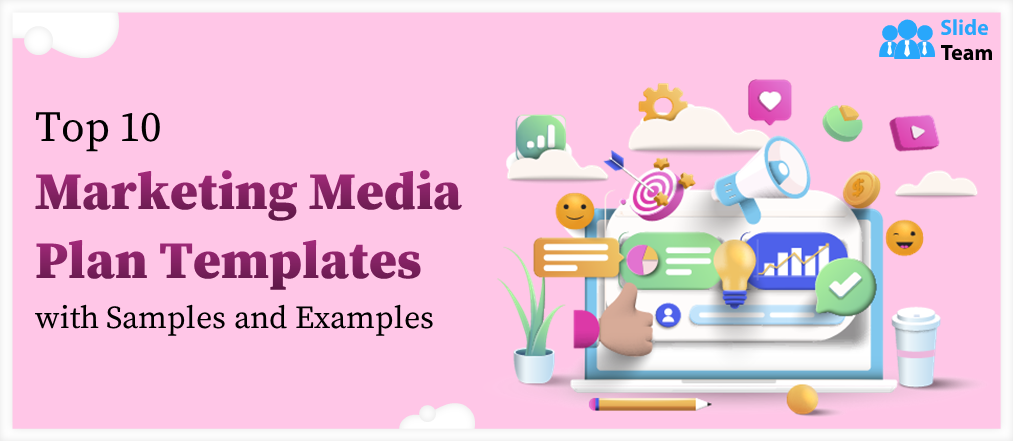 Top 10 Marketing Media Plan Templates with Samples and Examples