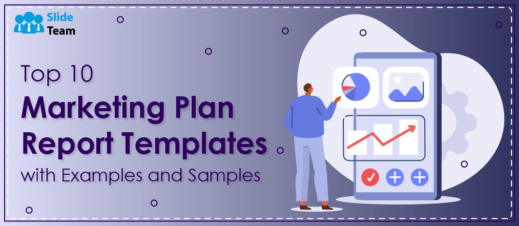 Top 10 Marketing Plan Report Templates with Examples and Samples