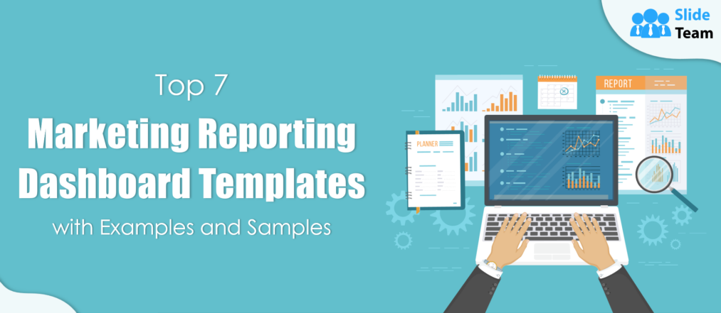Top 7 Marketing Reporting Dashboard Templates with Examples and Samples