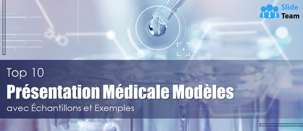 Top 10 des modèles de pitch deck médical avec des échantillons et des exemples