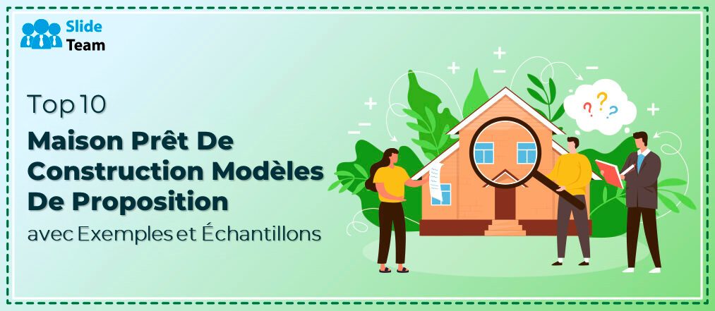 Top 10 des modèles de proposition de prêt à la construction d'une maison avec exemples et échantillons