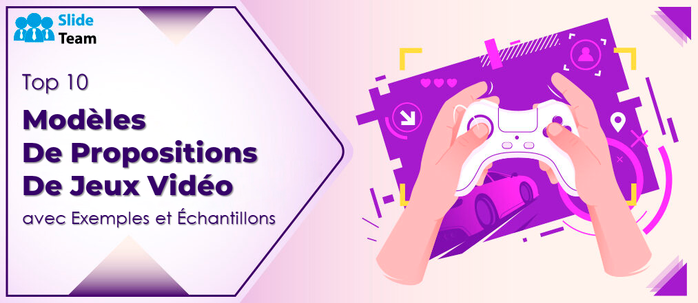 Top 10 des modèles de propositions de jeux vidéo avec exemples et échantillons