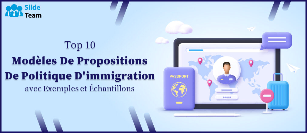 Top 10 des modèles de propositions de politique d'immigration avec exemples et échantillons