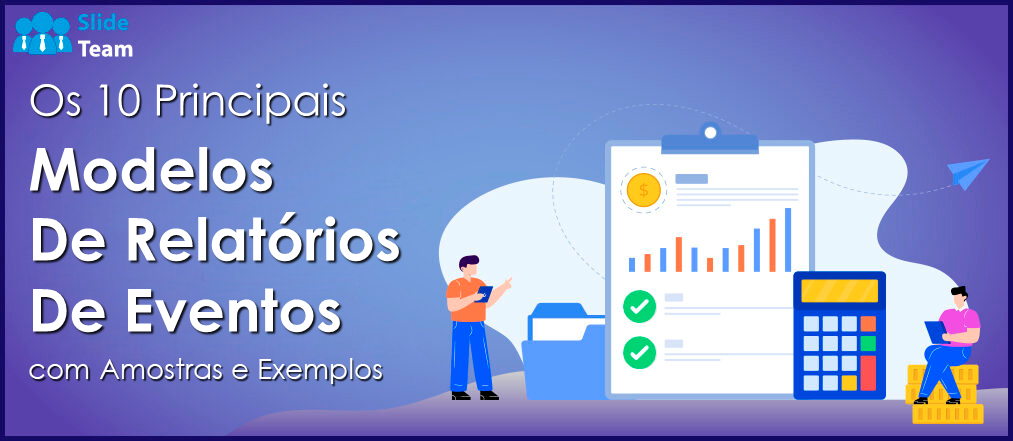 Os 10 principais modelos de relatórios de eventos com amostras e exemplos