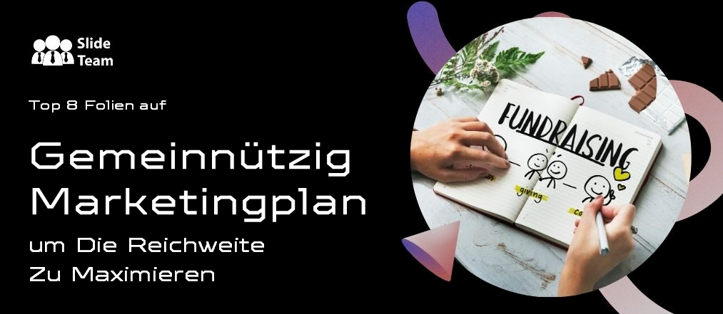Die 8 besten Folien zum Non-Profit-Marketingplan zur Maximierung der Reichweite